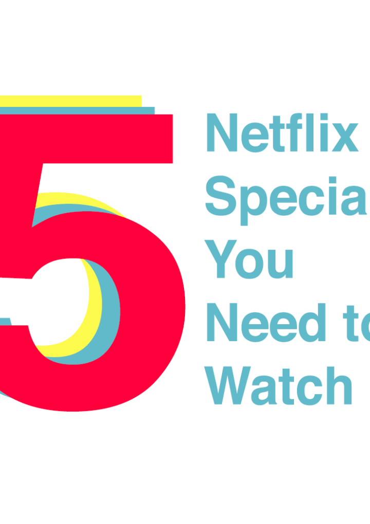 5 Netflix Original Stand-Up Specials You Need to Watch