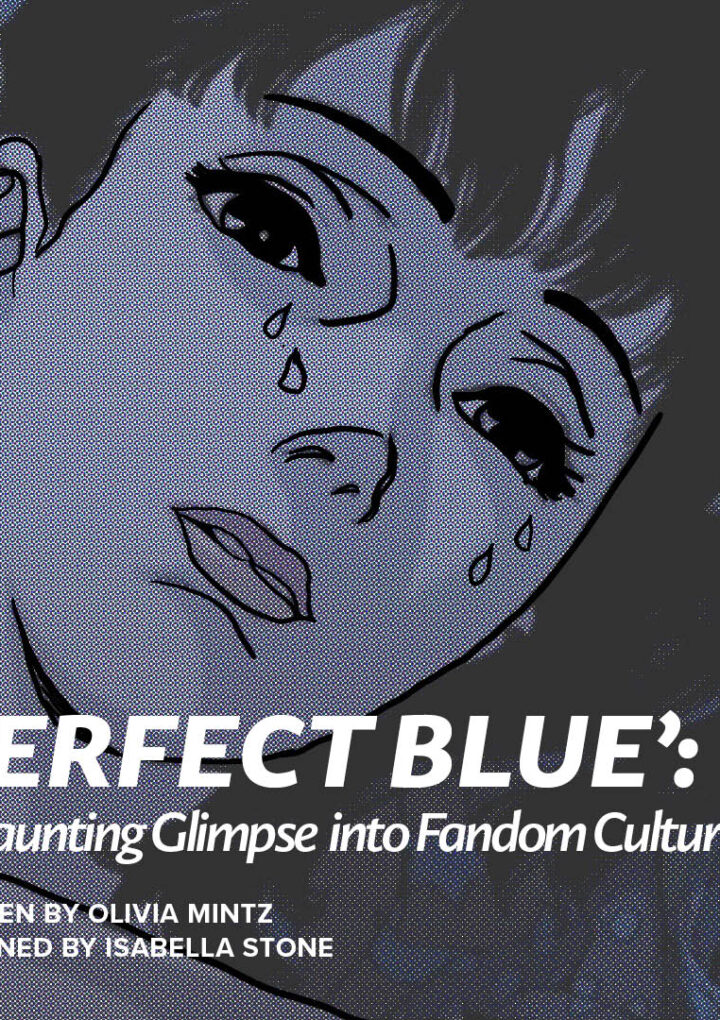‘Perfect Blue’: A Haunting Glimpse into Fandom Culture