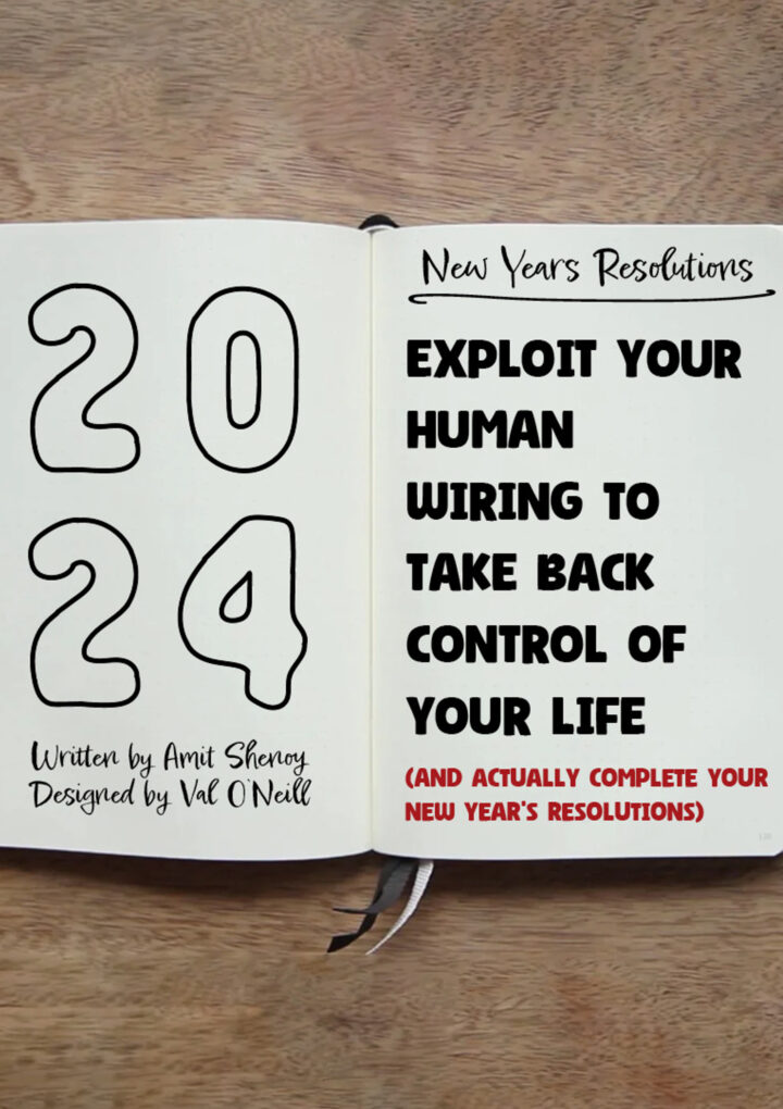 Exploit your human wiring to take back control of your life (and actually complete your New Year’s resolutions)